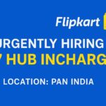 Flipkart Job Vacancy: Urgent Hiring for G7 Hub Incharge Across PAN India 2025 Flipkart Job Vacancy